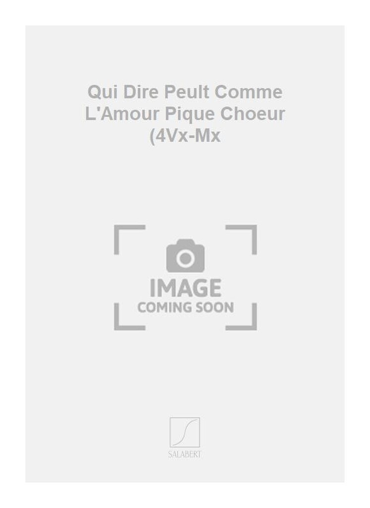 Qui Dire Peult Comme L'Amour Pique Choeur (4Vx-Mx